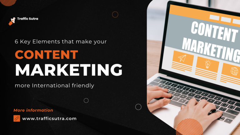 6 Key elements that Make Your content marketing More International Friendly